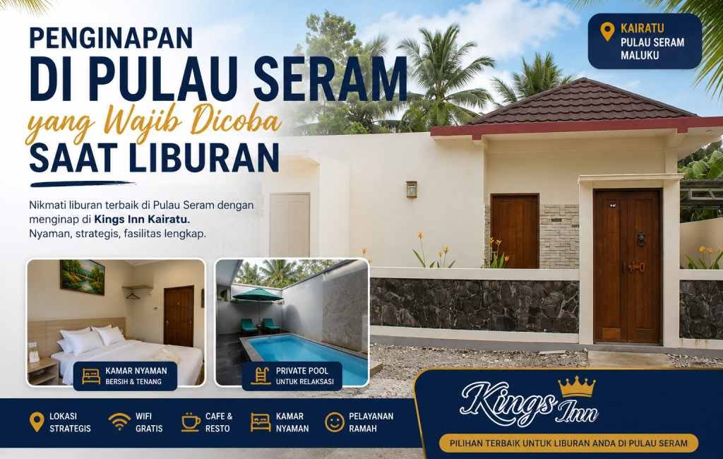 Penginapan di Pulau Seram yang Wajib Dicoba Saat Liburan (Rekomendasi Terbaik)