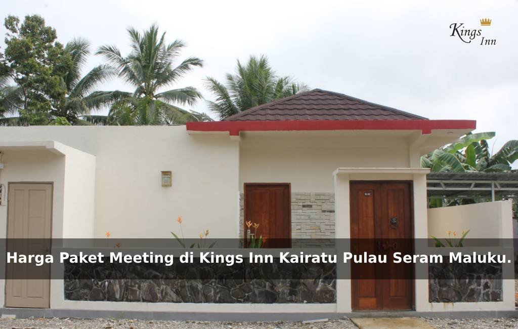 Harga Paket Meeting di Kings Inn Kairatu Pulau Seram Maluku