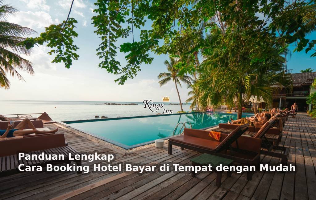 Panduan Lengkap Cara Booking Hotel Bayar di Tempat dengan Mudah