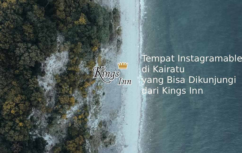 Tempat Instagramable di Kairatu yang Bisa Dikunjungi dari Kings Inn