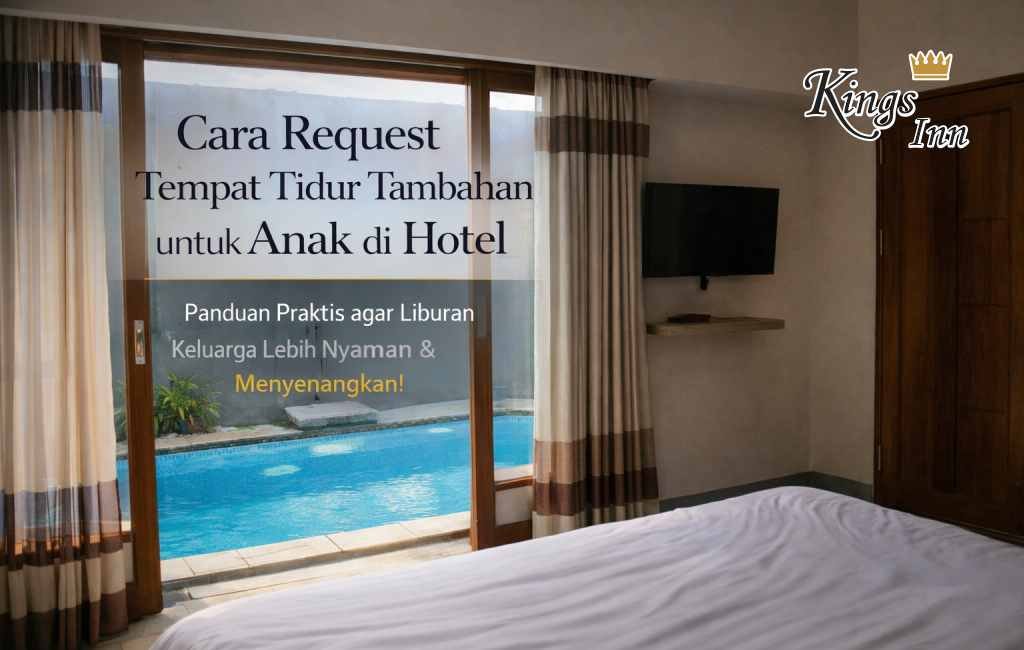Bagaimana Cara Request Tempat Tidur Tambahan untuk Anak?